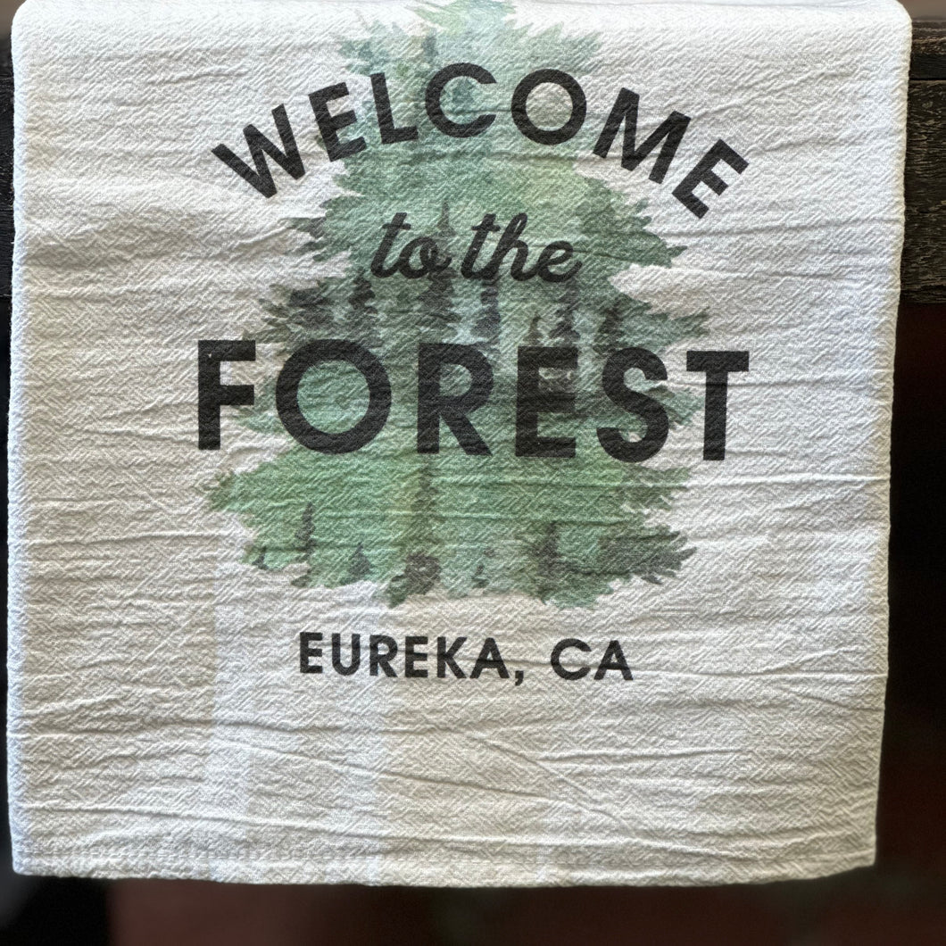 Welcome To The Forest Eureka, CA Tea Towel