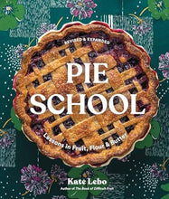Load image into Gallery viewer, Pie School: Lessons in Fruit, Flour &amp; Butter
