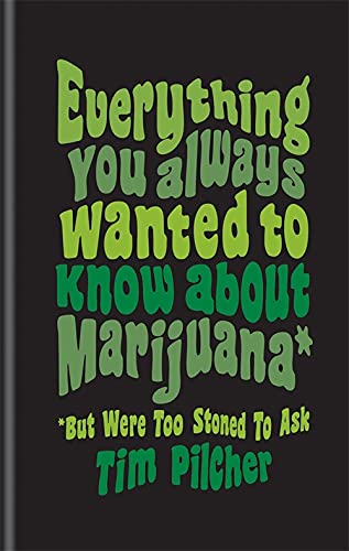 Everything You Ever Wanted Know About Marijuana
